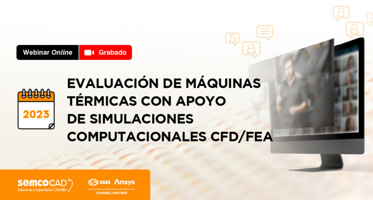 Evaluación de máquinas térmicas con apoyo de simulaciones computacionales CFD/FEA